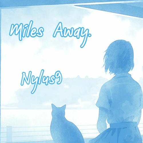 miles away (prod.Nylus9)