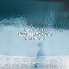 Sweet Dreams X Stay (Aurelios Exclusive Patreon Mashup)