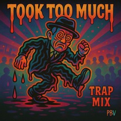 Took Too Much (Trap DuB Mix)