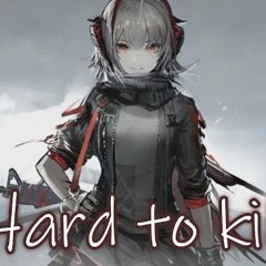 Nightcore - Hard To Kill -