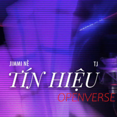 TÍN HIỆU - Jimmi Nè x TJ [openverse]