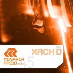 Xach D | Monarch Global Radio EP. #045 (MNR045)