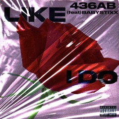 Like I Do - 436AB Ft Babystixx