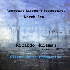 Preemptive Listening Perspective, North Sea, 2025, Ricardo Huisman