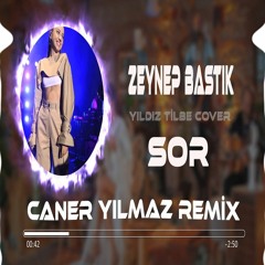 Zeynep Bastık - Sor & Yıldız Tilbe Cover (Caner Yılmaz Remix)