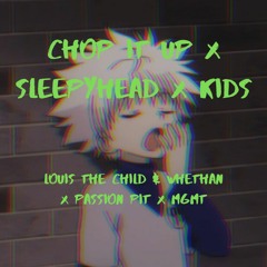 Chop Up Sleepy Kids (Louis The Child & Whethan x Passion Pit x MGMT)