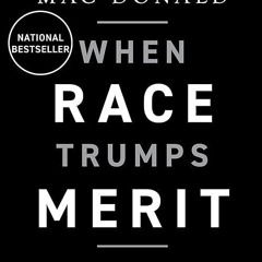 free read✔ When Race Trumps Merit: How the Pursuit of Equity Sacrifices Excellence,