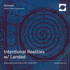 Intentional Realities w/ Landed 27 April 2022