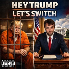 Hey Trump Let's Switch