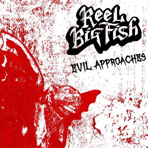 Stream Evil Approaches by Reel Big Fish