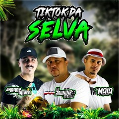 MCS JHONNY OLIVER & MAIA O MANHOSO - TIK TOK DA SELVA [ DJ BRUNINHO DO RODO ]