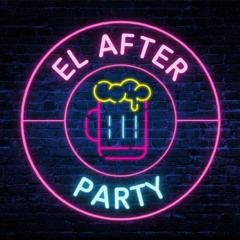 I Was Gunna Say... | Ep. 10 | El After Party | Podcast