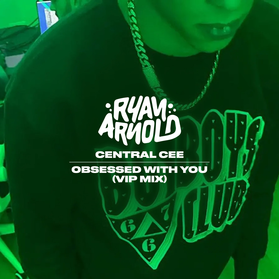 Stream Central Cee - Obsessed With You - Ryan Arnold Remix by Ryan Arnold |  Listen online for free on SoundCloud