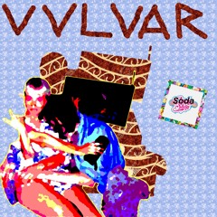 VULVAR - SODA SHOP SINGLE