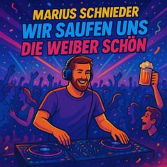 Wir saufen uns die Weiber schön