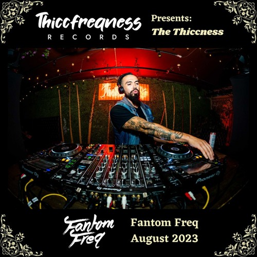 THE THICCNESS EP. 8 - Fantom Freq (August 2023)