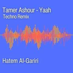 Tamer Ashour - Yaah - (Hatem Al-Gariri Techno Remix)
