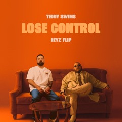 Teddy Swims - Lose Control (HEYZ Flip)