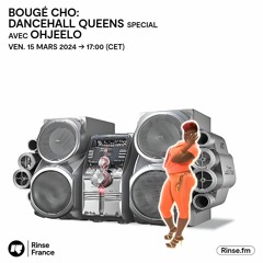 Bougé Cho : Dancehall Queens special avec Ohjeelo - 15 Mars 2024