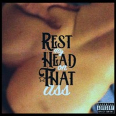 [BEAT] Rest My Head on That Ass