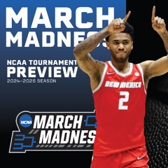 Ep 100: NCAA Tournament Preview for UNM Lobos (TG 03.21.25)