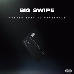 Nobody Special (BIG SWIPE)