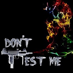 Dont Test Me [Prod. TheTyrantFrieza]