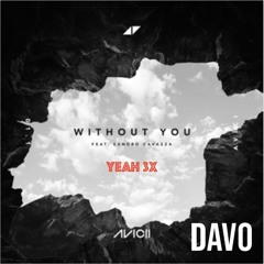 Without You X Yeah 3X (DAVO Mashup)