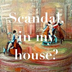 Scandal, In My House!