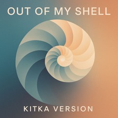 Out Of My Shell (Kitka Version)