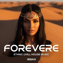 ForEver - Ethnic Deep House - Oriental Chill House Music -Chill beach vibe - DJ ISSAX 2025