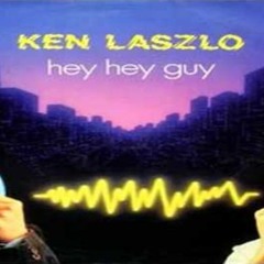 Ken Laszlo Hey Hey Guy remix