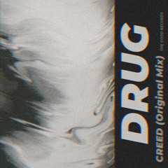 CREED - Drug (Original Mix)