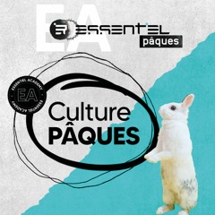 Culture Pâques ! - Podcast 05/04