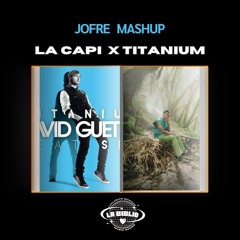La Capi x Titanium (JOFRE Mashup) David Guetta , Myke Towers