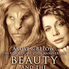 GET KINDLE 📝 Above & Below: The Unofficial 25th Anniversary Beauty and the Beast Com