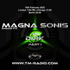 Dirk - Host Mix Part I - MAGNA SONIS 074 (16th February 2022) on TM-Radio