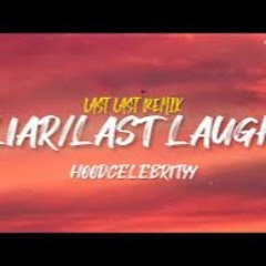 Hoodcelebrityy - Liar Last Laugh (Last Last Remix)