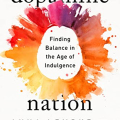 [FREE] EPUB 📬 Dopamine Nation: Finding Balance in the Age of Indulgence by  Anna Lem