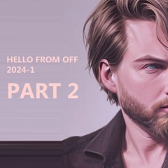 Hello From OFF - 2024-1 - PART TWO