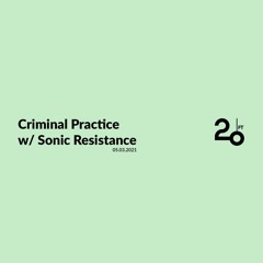 Criminal Practice w/ Sonic Resistance @ 20ft Radio - 04/03/2021