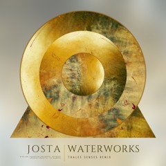 Josta - Waterworks (Thales Senses Radio Edit) [Stellar Fountain]