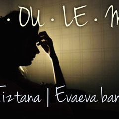 TIZTANA X SA OU LE MOE evaeva