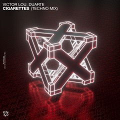 Victor Lou & Duarte - Cigarettes (Techno Mix)