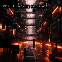 The trade precinct