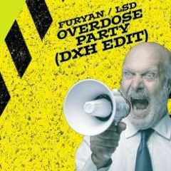 Furyan - OVERDOSE PARTY (DXH UPTEMPO EDIT)