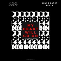 My Heart Will Go On (Now O Later Radio Remix) [feat. Alina Renae]