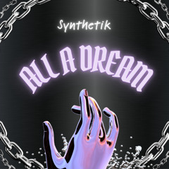 Synthetik - All A dream [Dance] [Original Mix]