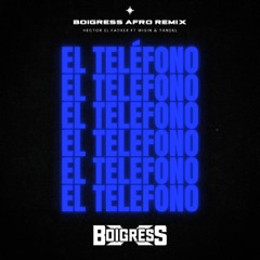 Hector El Father ft Wisin & Yandel - El teléfono (BOIGRESS Afro Remix)
