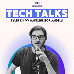 Tech Talks Episode 2 - w/ Madeline Borlandelli